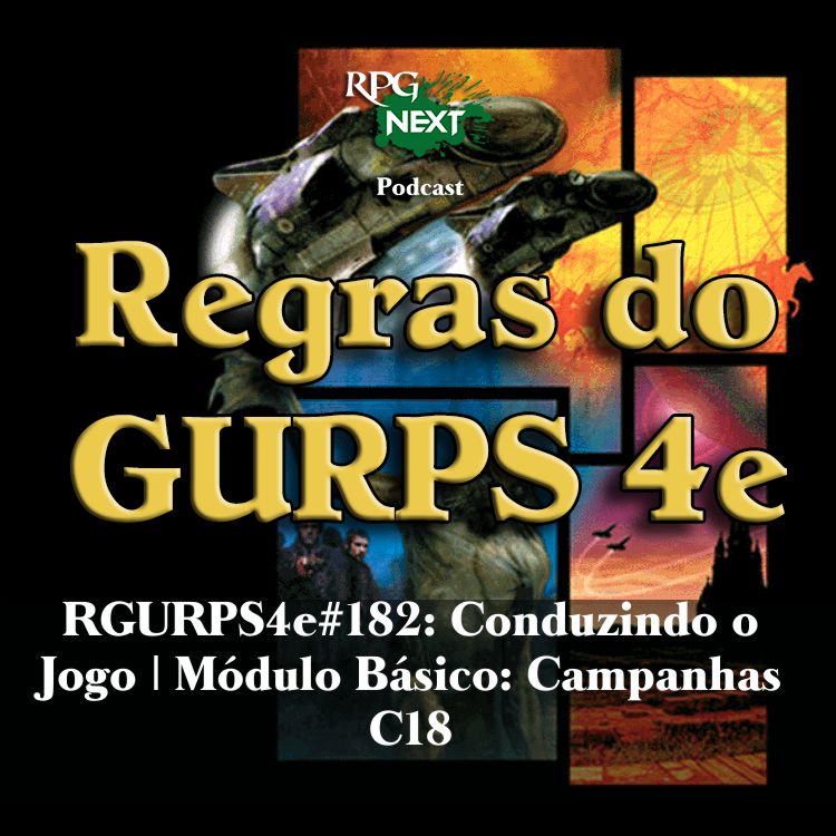 RGURPS4e#182: Conduzindo o Jogo | Módulo Básico: Campanhas C18