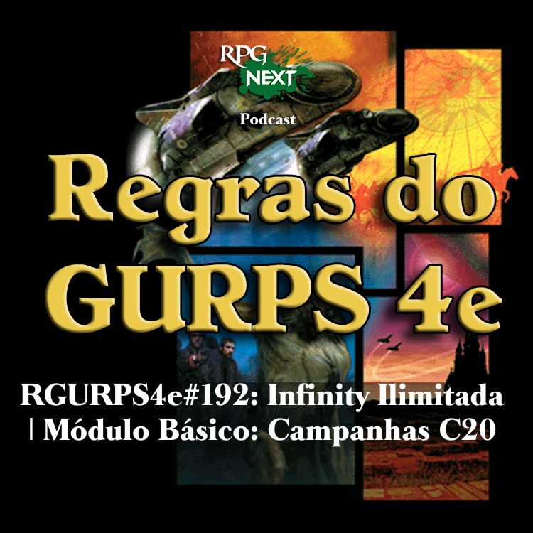 RGURPS4e#192: Infinity Ilimitada | Módulo Básico: Campanhas C20