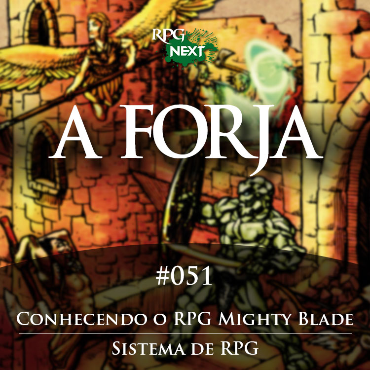 Forja#051: Conhecendo o RPG Mighty Blade | Sistema de RPG