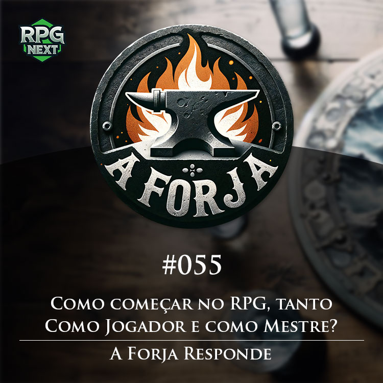 Forja#055: Como começar no RPG, tanto como Jogador e como Mestre? | Responde