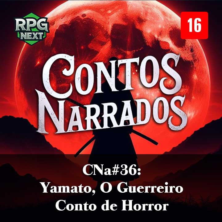 CNa#036: Yamato, O Guerreiro | Conto de Horror